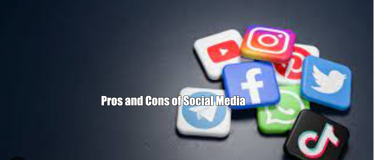 The Pros and Cons of Social Media: A Comprehensive Analysis