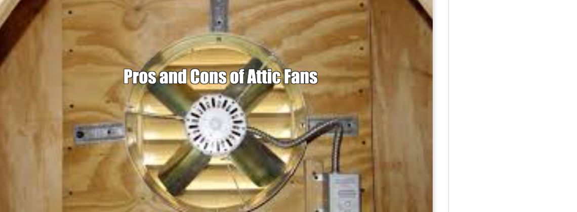 Pros and Cons of Attic Fans