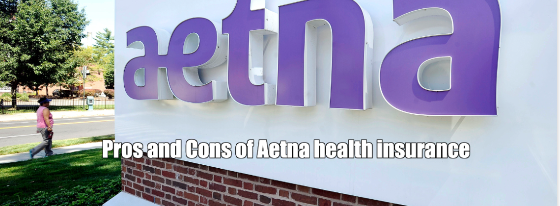 Pros and Cons of Aetna health insurance