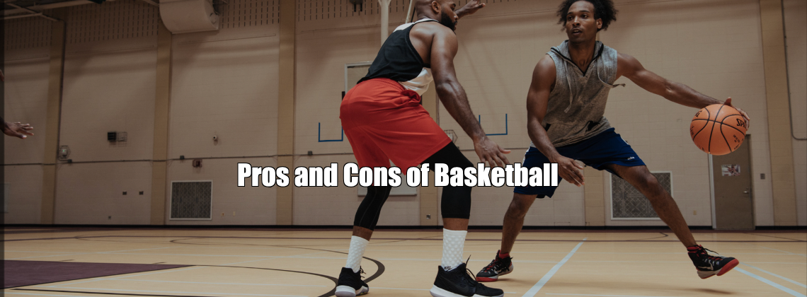 Pros and Cons of Basketball