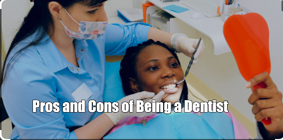 Pros and Cons of Being a Dentist