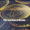 Pros and Cons of Bitcoin